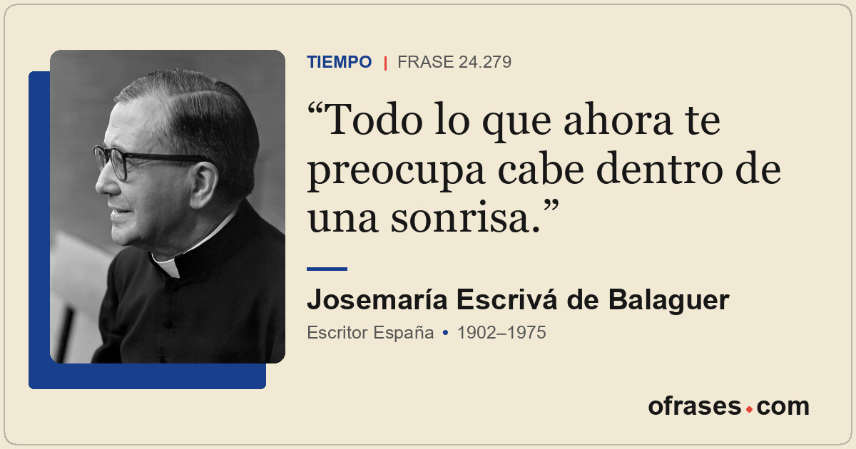 Todo lo que ahora te preocupa cabe dentro de una sonrisa.