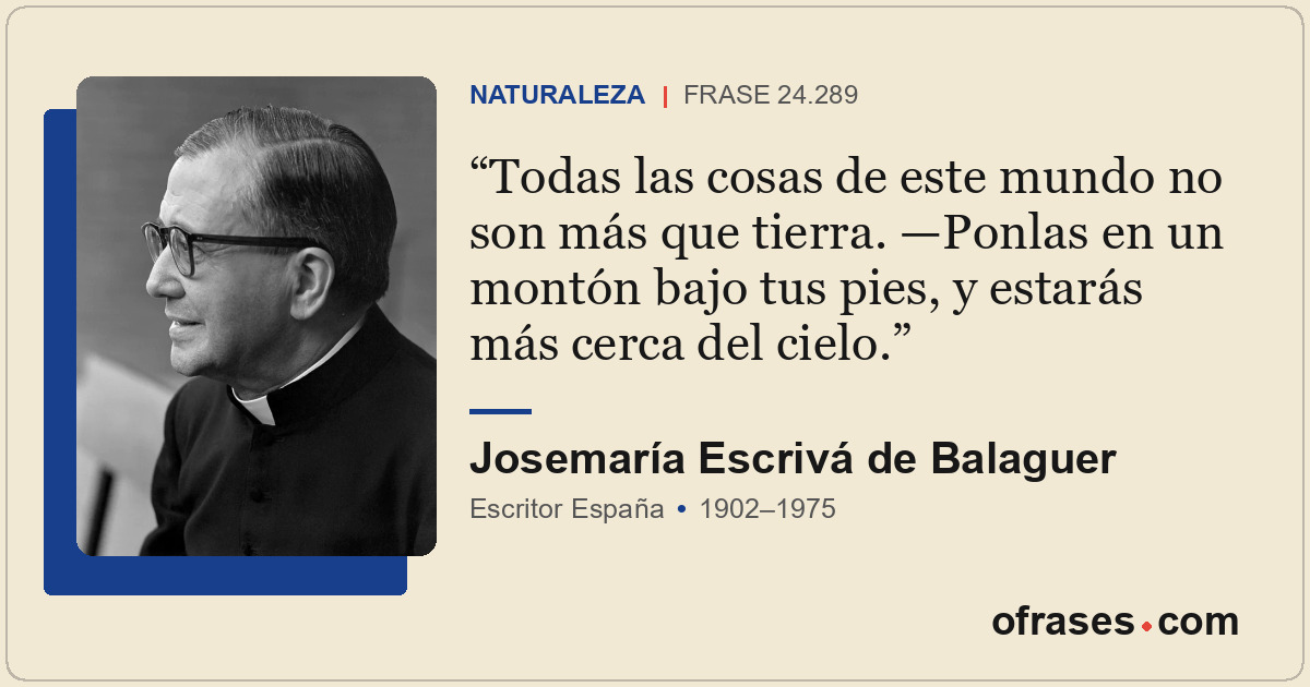 Todas las cosas de este mundo no son más que tierra. —Ponlas en un montón bajo t...