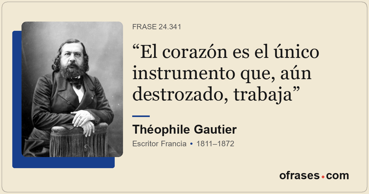 El corazón es el único instrumento que, aún destrozado, trabaja