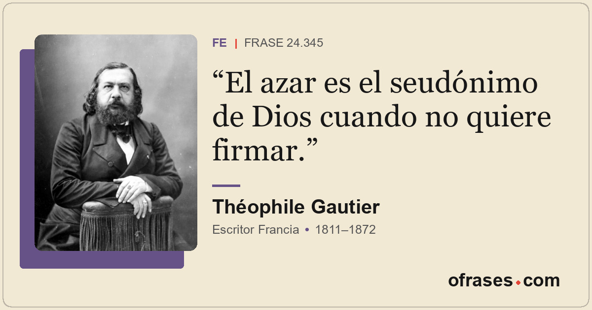 El azar es el seudónimo de Dios cuando no quiere firmar.