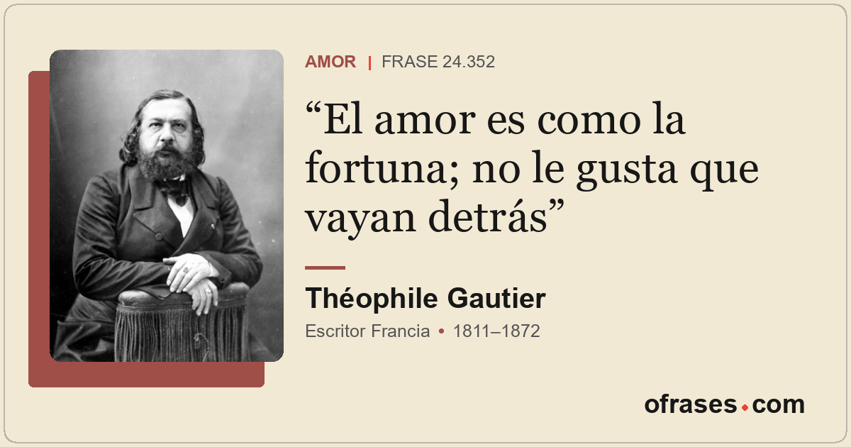 El amor es como la fortuna; no le gusta que vayan detrás