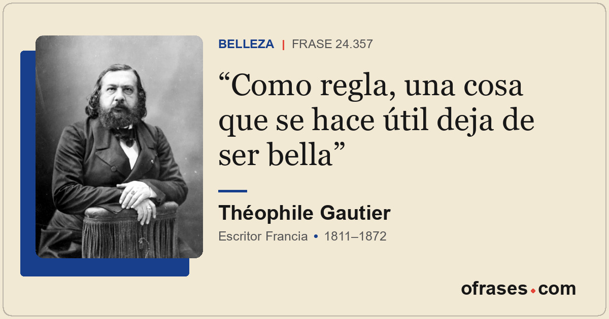 Como regla, una cosa que se hace útil deja de ser bella