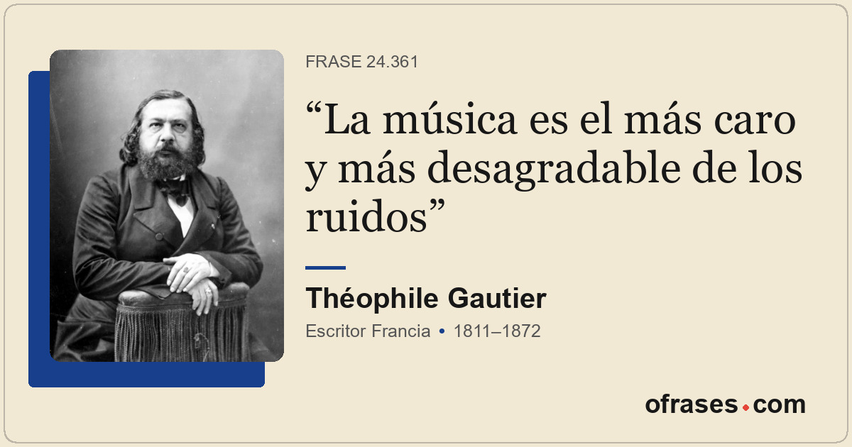La música es el más caro y más desagradable de los ruidos