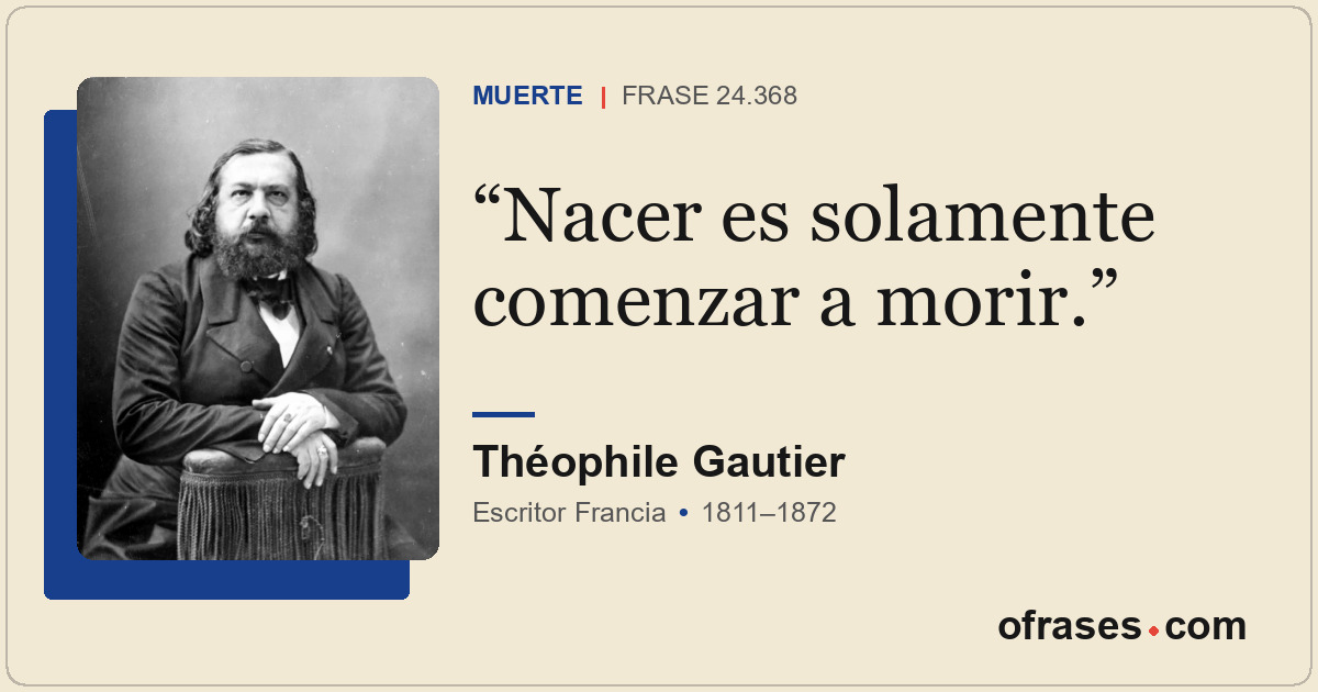 Nacer es solamente comenzar a morir.