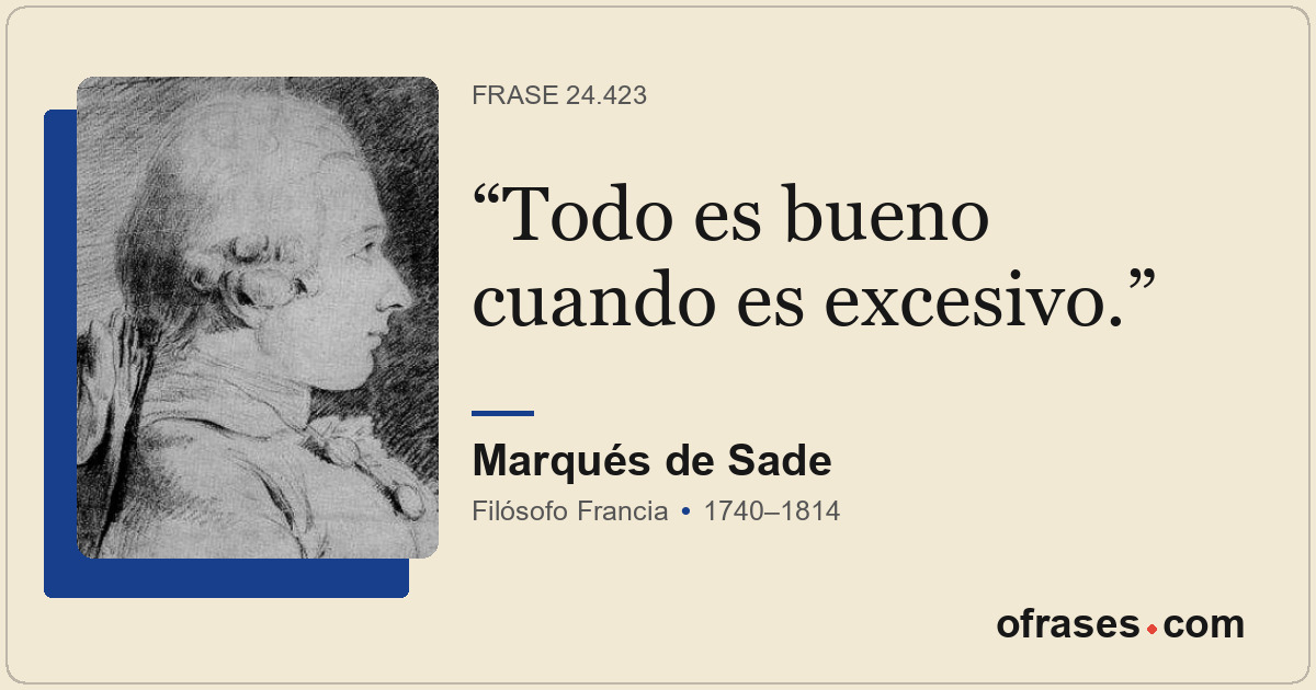 Todo es bueno cuando es excesivo.
