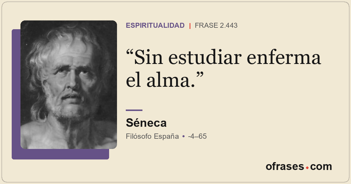 Sin estudiar enferma el alma.