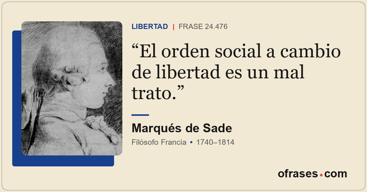 El orden social a cambio de libertad es un mal trato.