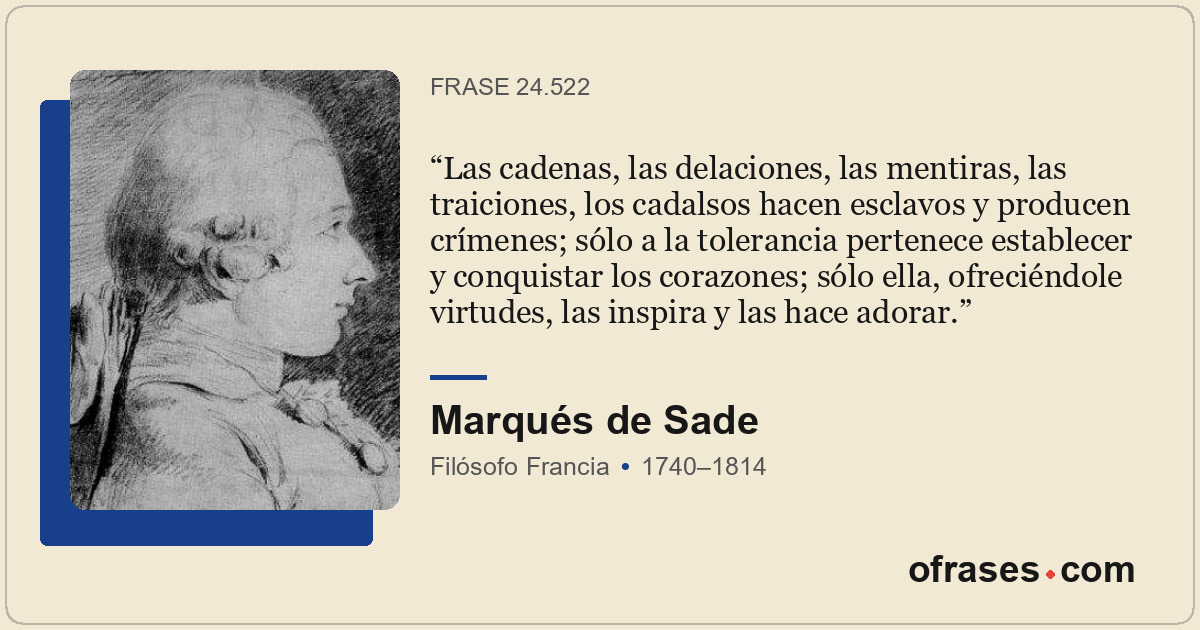 Las cadenas, las delaciones, las mentiras, las traiciones, los cadalsos hacen es...