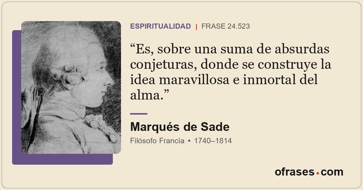 Es, sobre una suma de absurdas conjeturas, donde se construye la idea maravillos...