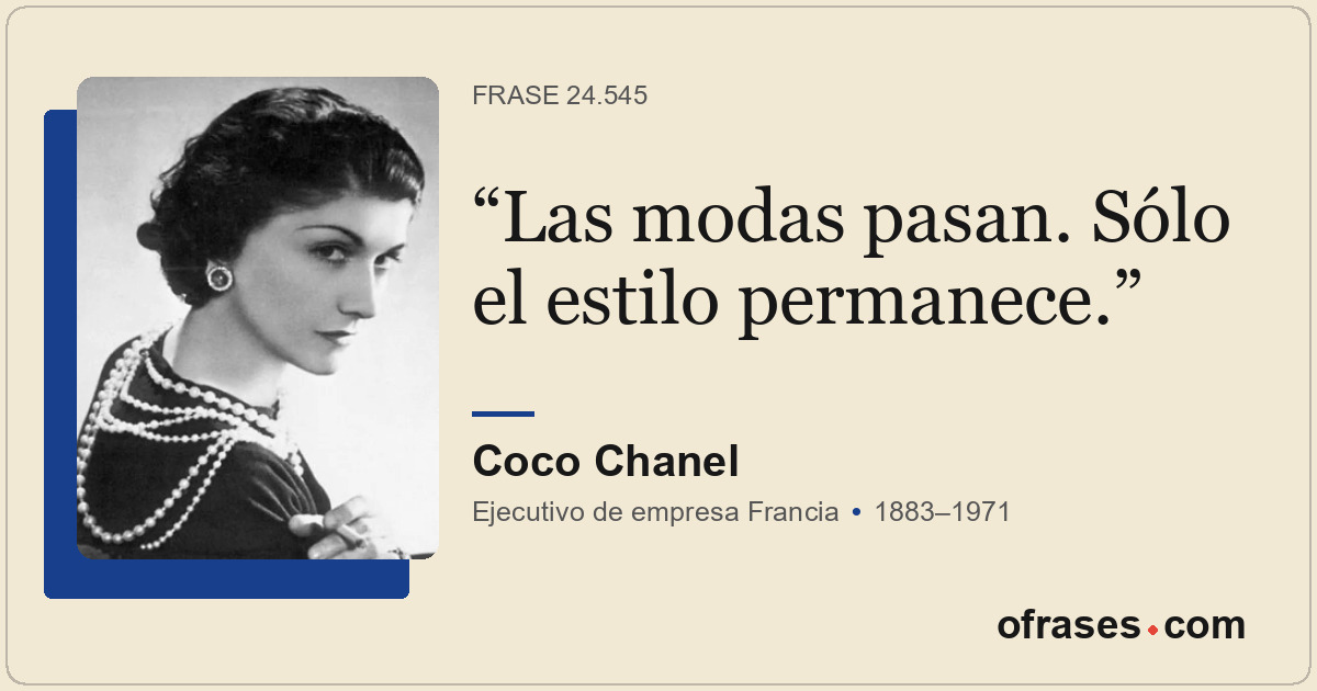 Las modas pasan. Sólo el estilo permanece.