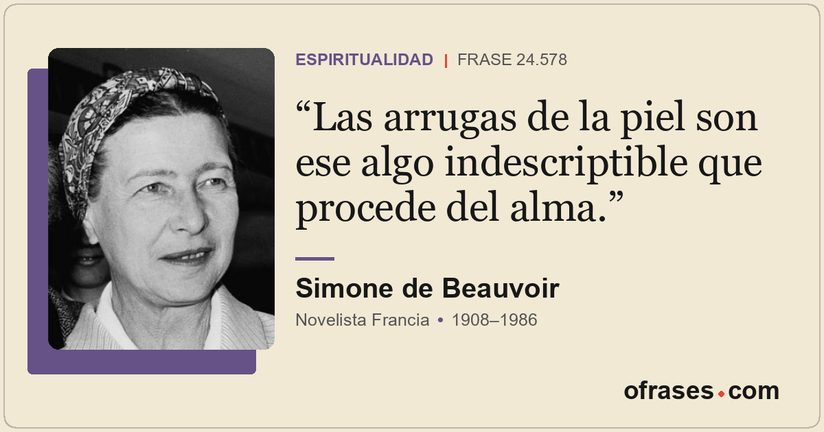Las arrugas de la piel son ese algo indescriptible que procede del alma.