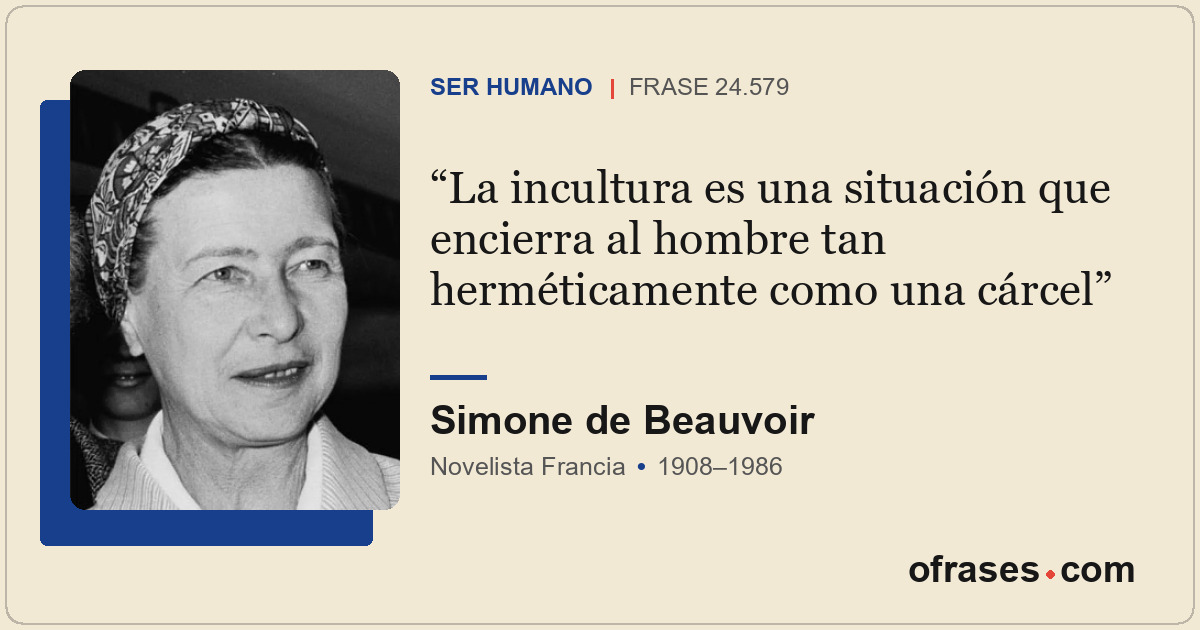 La incultura es una situación que encierra al hombre tan herméticamente como una...
