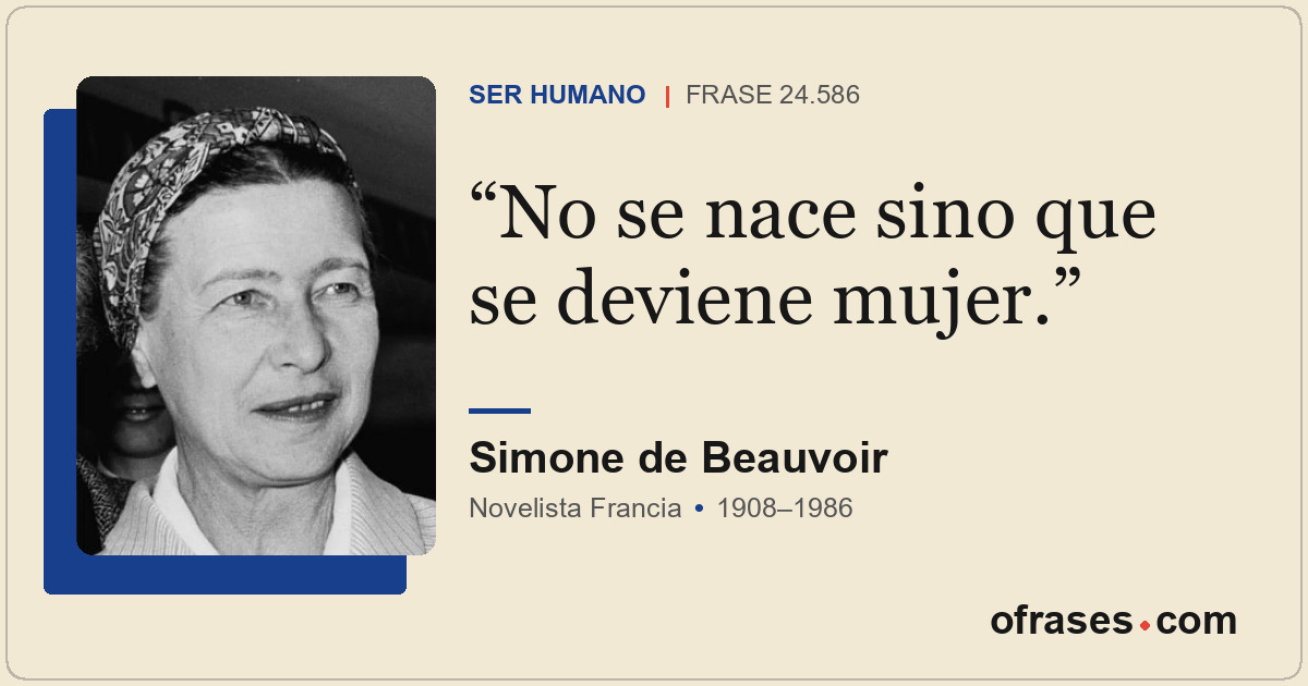 No se nace sino que se deviene mujer.