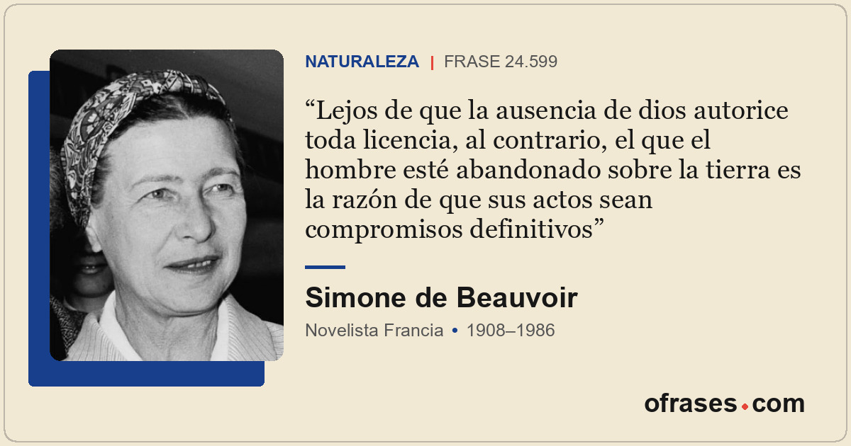 Lejos de que la ausencia de dios autorice toda licencia, al contrario, el que el...