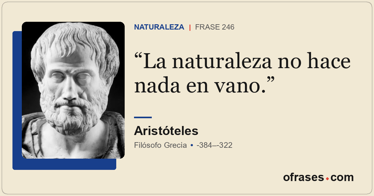 La naturaleza no hace nada en vano.