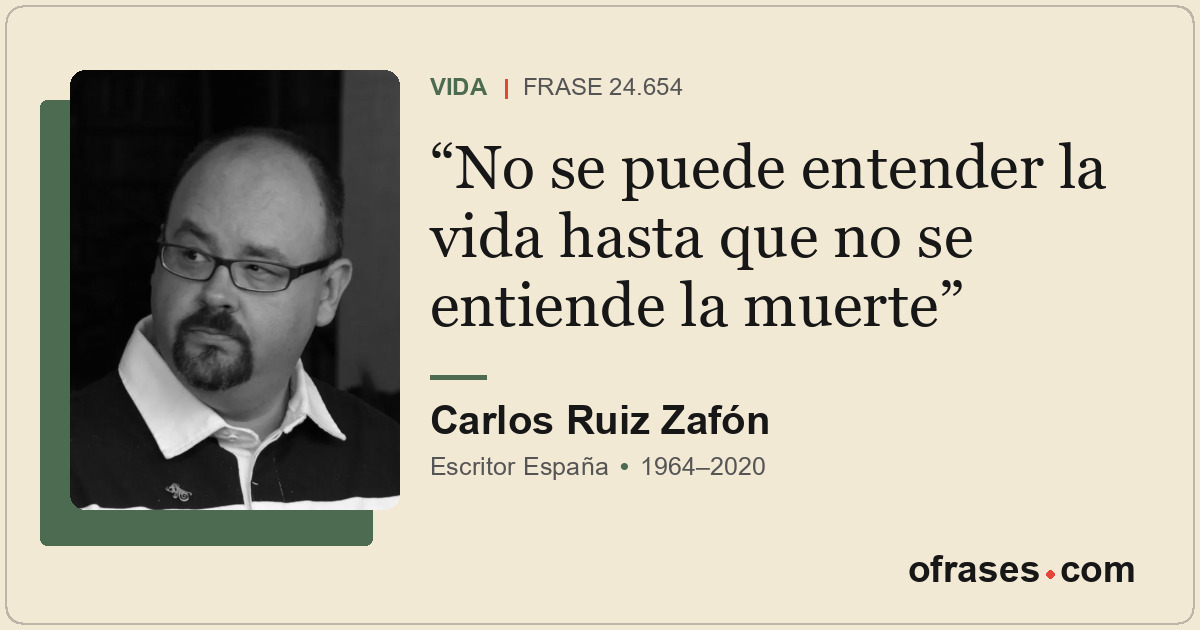 No se puede entender la vida hasta que no se entiende la muerte