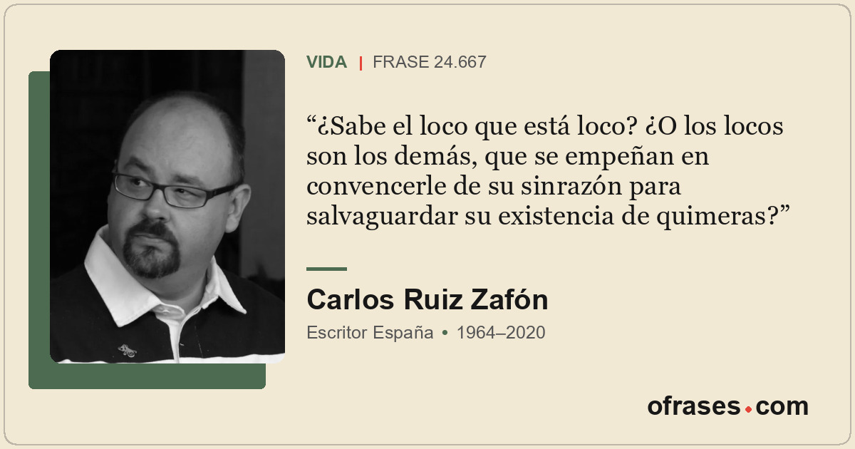 ¿Sabe el loco que está loco? ¿O los locos son los demás, que se empeñan en conve...