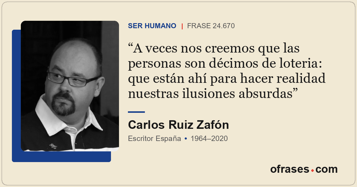 A veces nos creemos que las personas son décimos de loteria: que están ahí para...