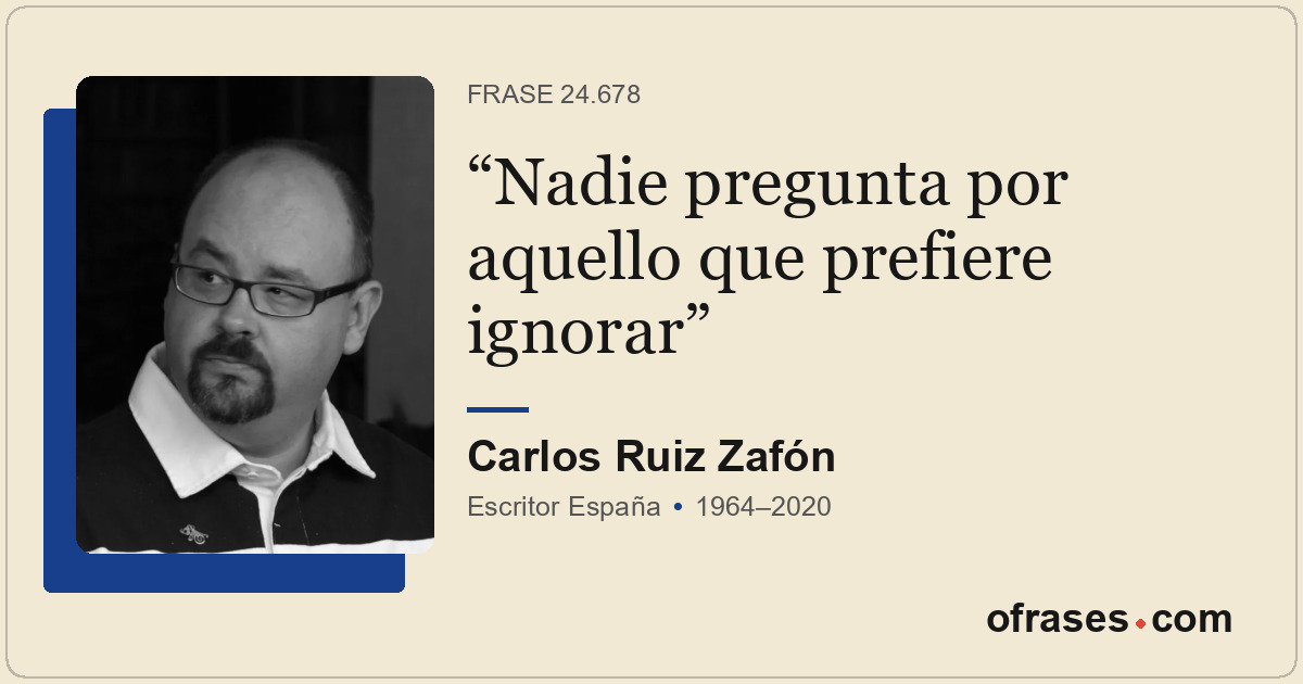 Nadie pregunta por aquello que prefiere ignorar