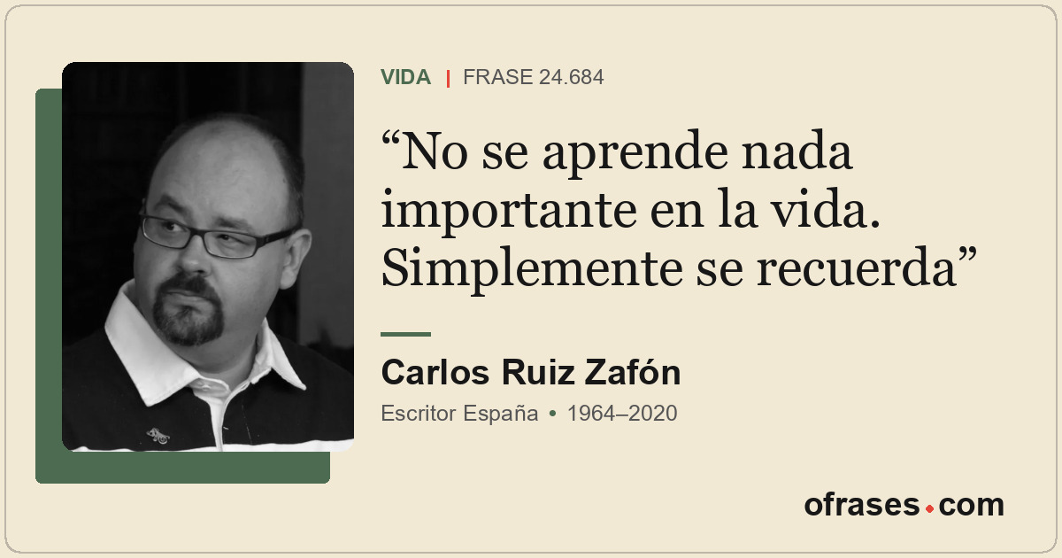 No se aprende nada importante en la vida. Simplemente se recuerda
