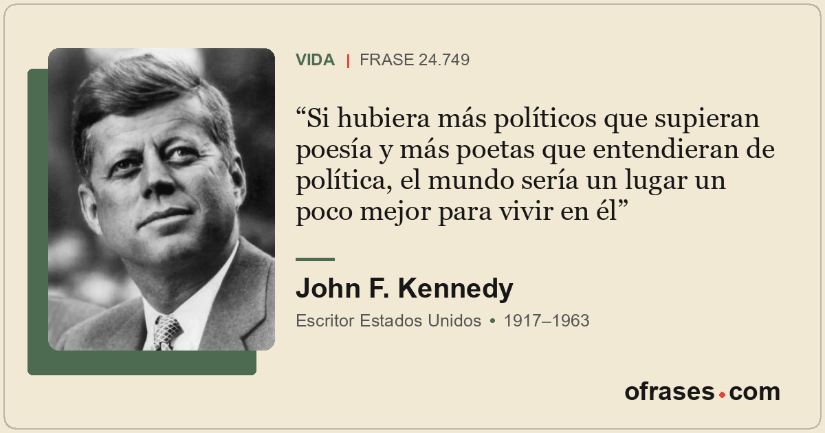 Si hubiera más políticos que supieran poesía y más poetas que entendieran de pol...