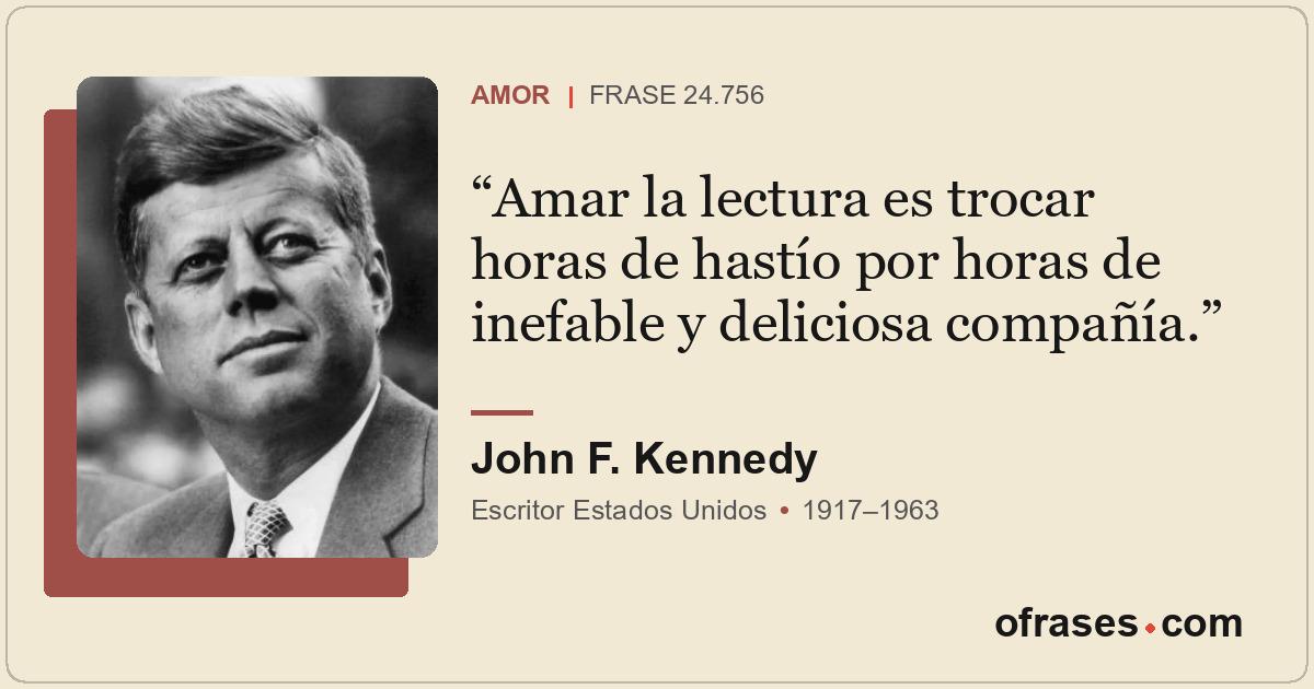 Amar la lectura es trocar horas de hastío por horas de inefable y deliciosa comp...