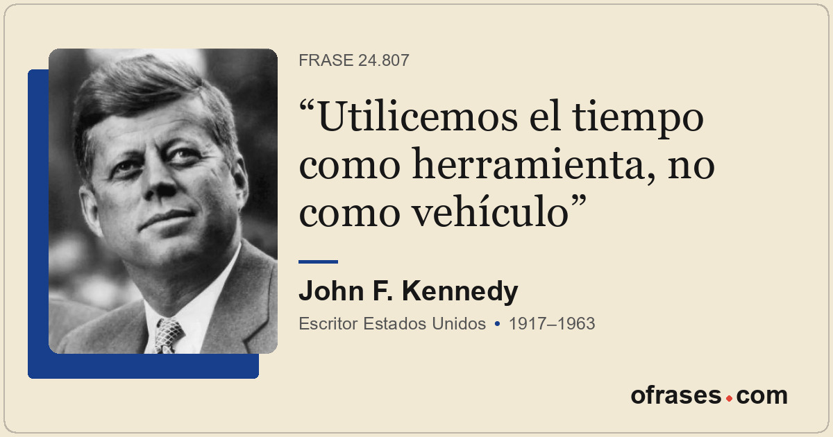 Utilicemos el tiempo como herramienta, no como vehículo