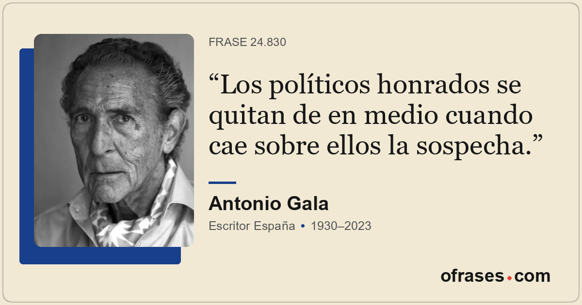 Los políticos honrados se quitan de en medio cuando cae sobre ellos la sospecha.