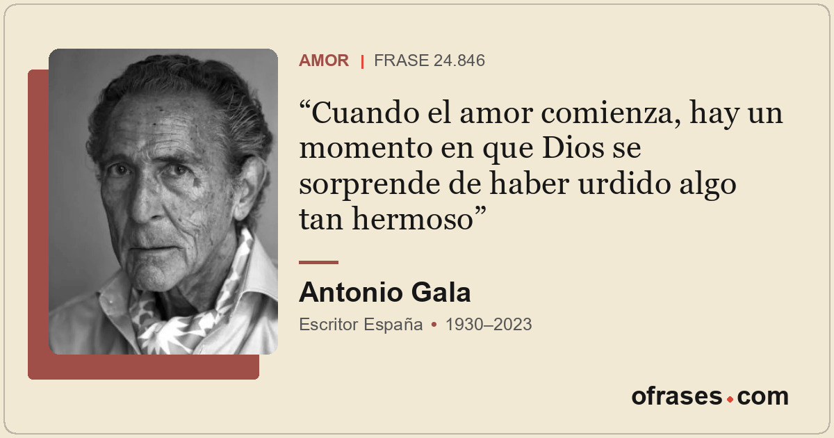 Cuando el amor comienza, hay un momento en que Dios se sorprende de haber urdido...