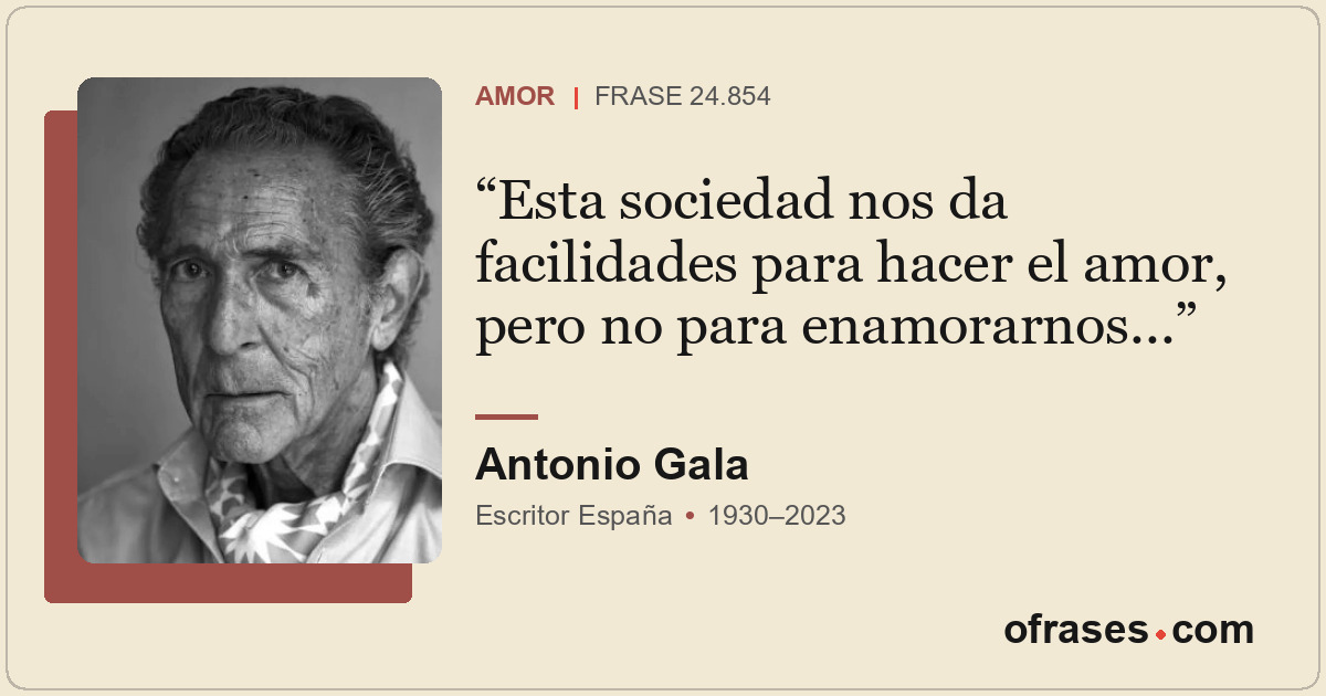 Esta sociedad nos da facilidades para hacer el amor, pero no para enamorarnos...