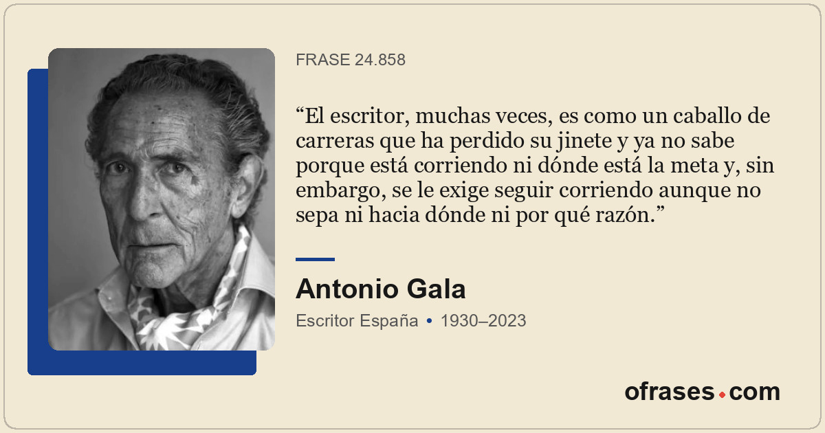 El escritor, muchas veces, es como un caballo de carreras que ha perdido su jine...