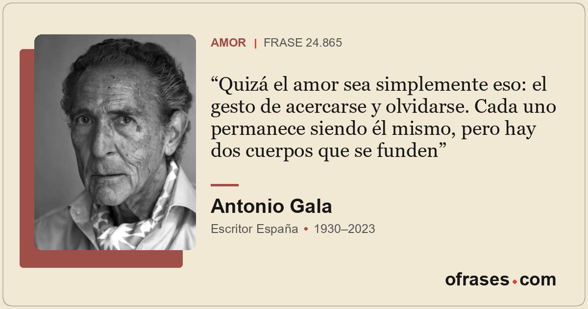Quizá el amor sea simplemente eso: el gesto de acercarse y olvidarse. Cada uno p...