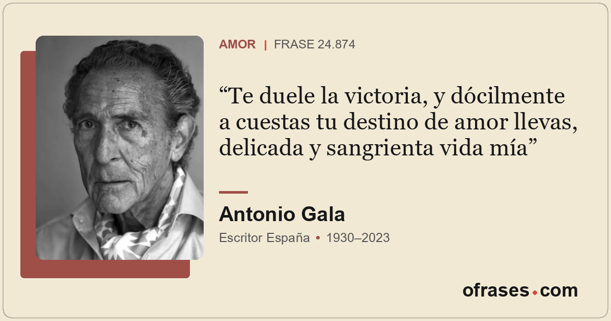 Te duele la victoria, y dócilmente a cuestas tu destino de amor llevas, delicada...