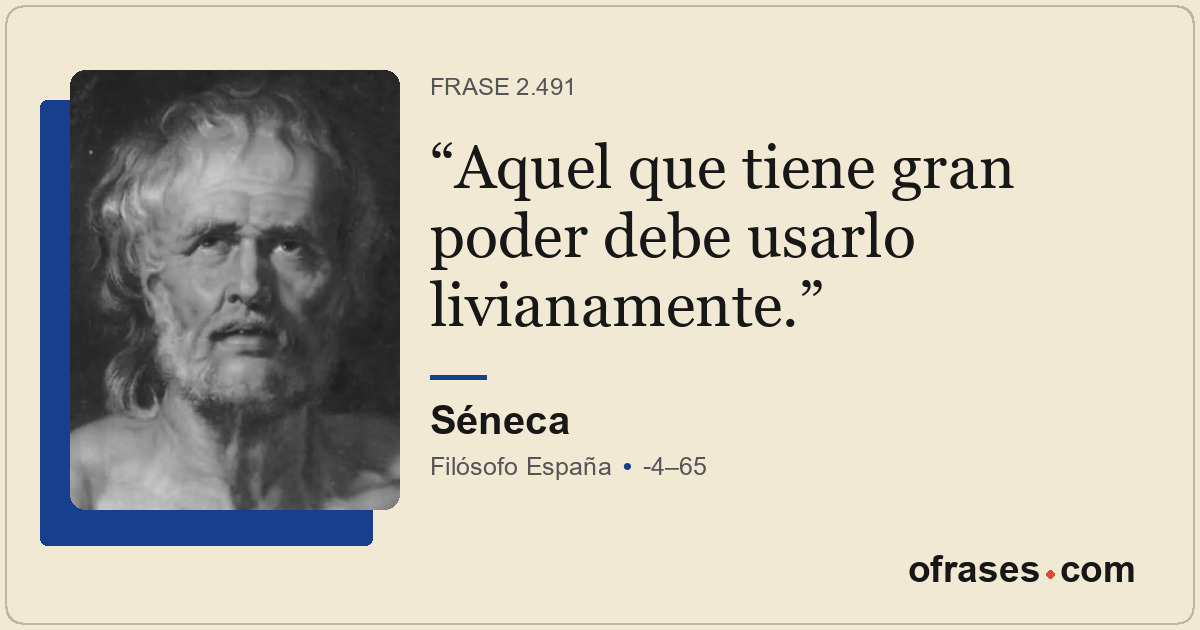 Aquel que tiene gran poder debe usarlo livianamente.