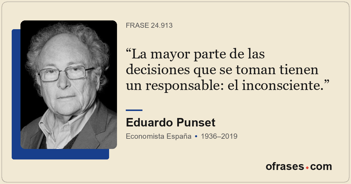 La mayor parte de las decisiones que se toman tienen un responsable: el inconsci...