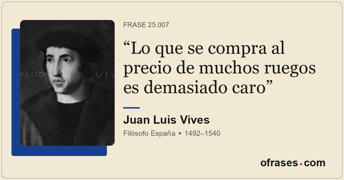 Lo que se compra al precio de muchos ruegos es demasiado caro