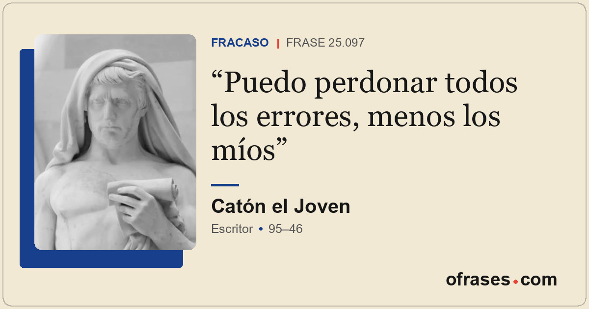 Puedo perdonar todos los errores, menos los míos