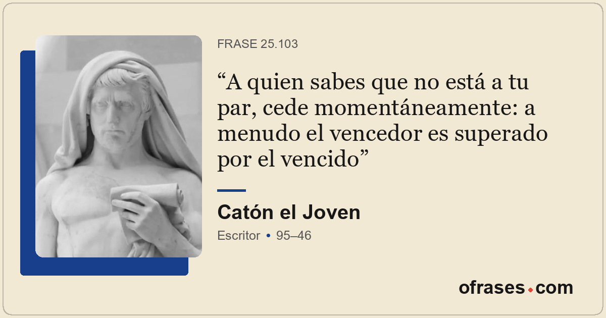 A quien sabes que no está a tu par, cede momentáneamente: a menudo el vencedor e...