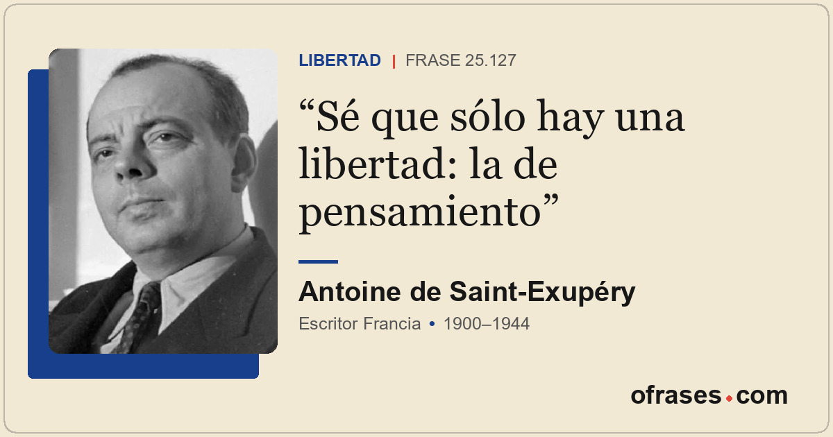 Sé que sólo hay una libertad: la de pensamiento