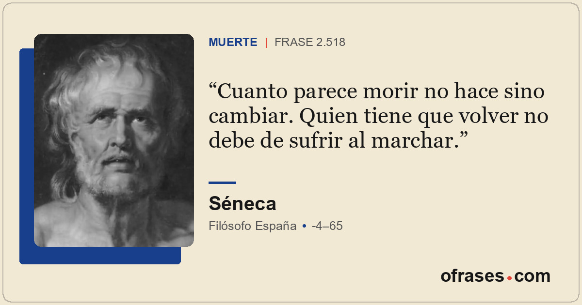 Cuanto parece morir no hace sino cambiar. Quien tiene que volver no debe de sufr...