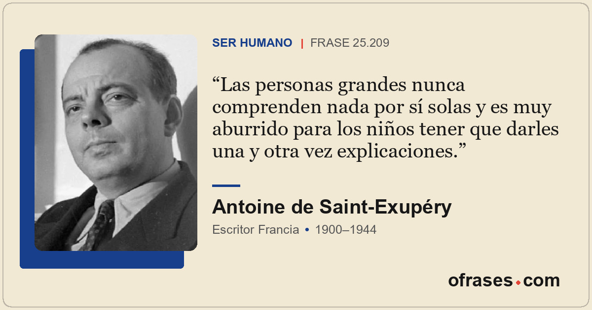 Las personas grandes nunca comprenden nada por sí solas y es muy aburrido para l...