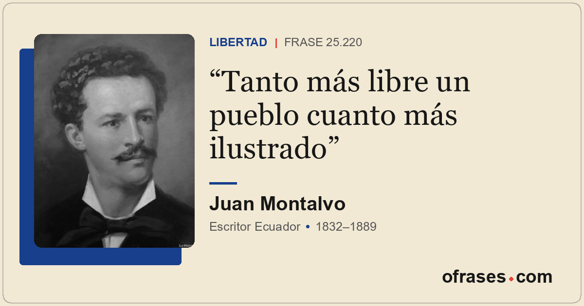 Tanto más libre un pueblo cuanto más ilustrado