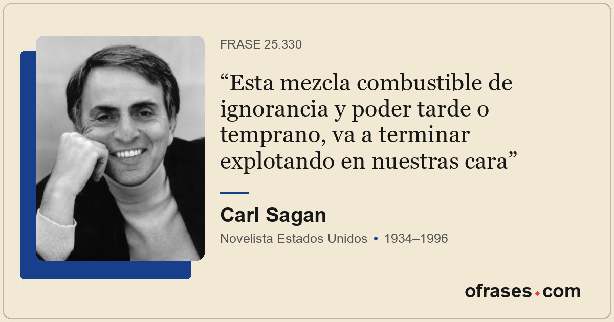 Esta mezcla combustible de ignorancia y poder tarde o temprano, va a terminar ex...
