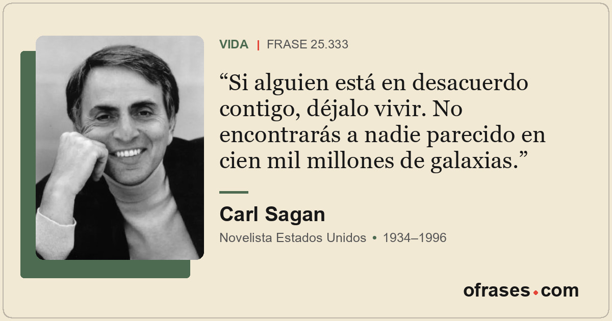 Si alguien está en desacuerdo contigo, déjalo vivir. No encontrarás a nadie pare...