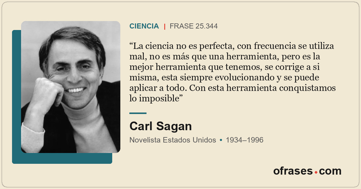 La ciencia no es perfecta, con frecuencia se utiliza mal, no es más que una herr...