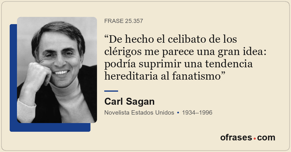 De hecho el celibato de los clérigos me parece una gran idea: podría suprimir un...