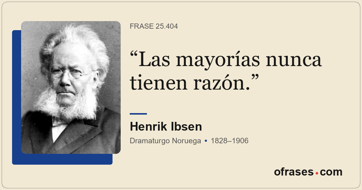 Las mayorías nunca tienen razón.