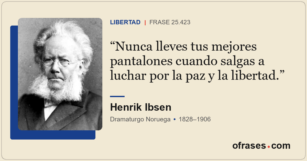 Nunca lleves tus mejores pantalones cuando salgas a luchar por la paz y la liber...