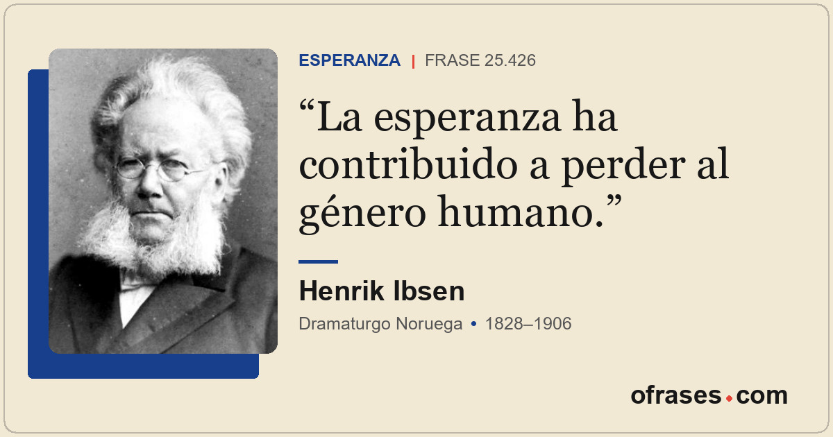 La esperanza ha contribuido a perder al género humano.