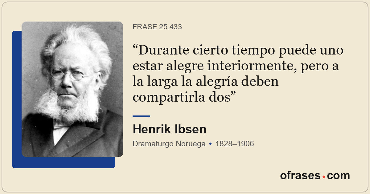 Durante cierto tiempo puede uno estar alegre interiormente, pero a la larga la a...